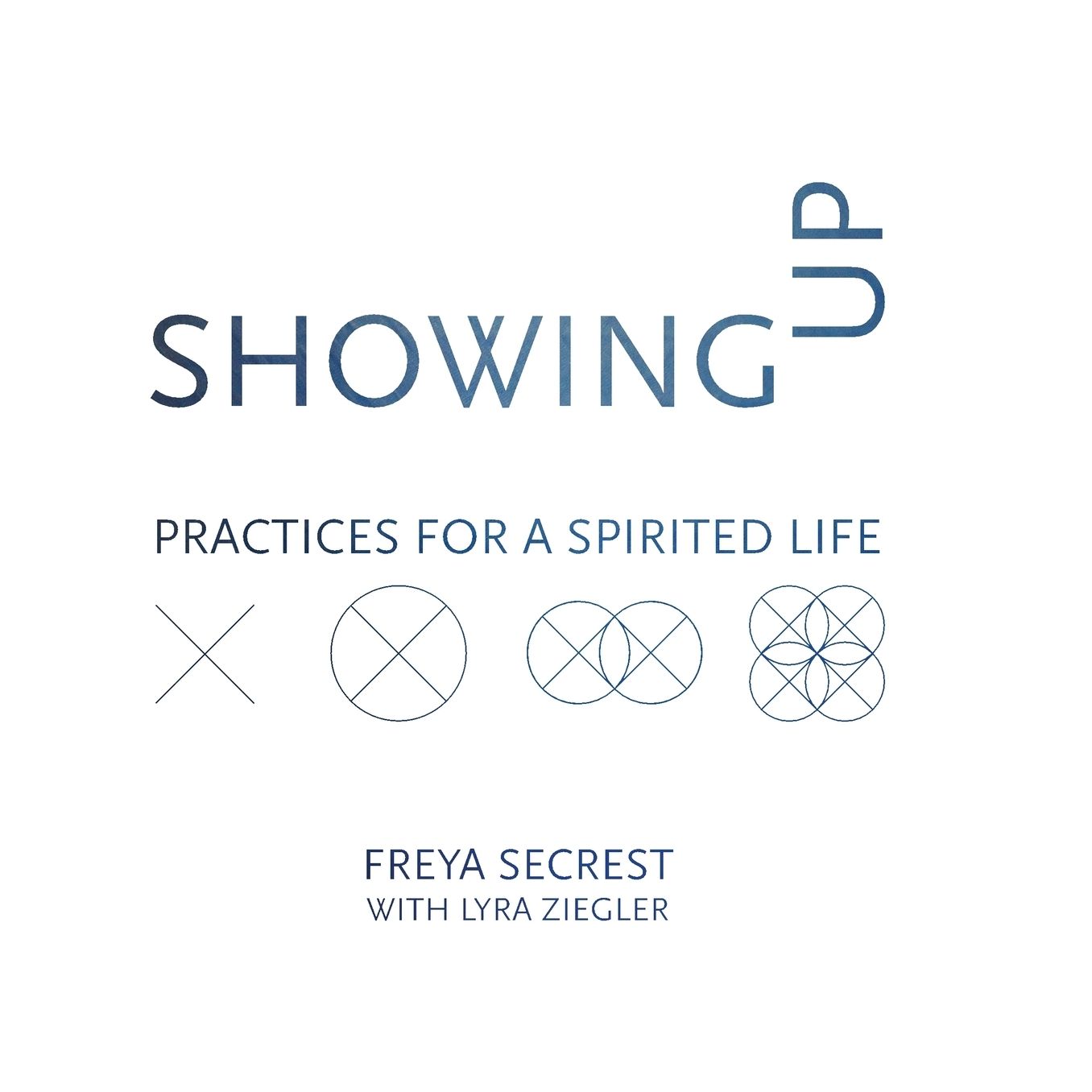 Showing Up: Practices for a Spirited Life