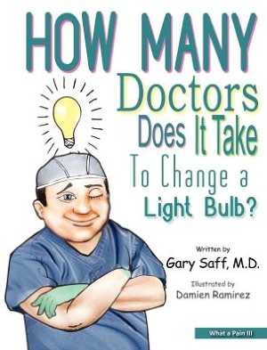 What a Pain III: How Many Doctors Does It Take to Change a Light Bulb?
