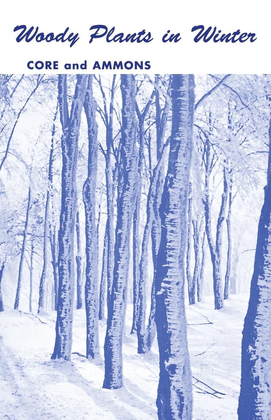 Woody Plants in Winter: A Manual of Common Trees and Shrubs in Winter in the Northeastern United States and Southeastern Canada