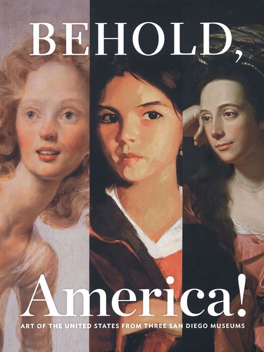 Behold, America!: Art of the United States from Three San Diego Museums