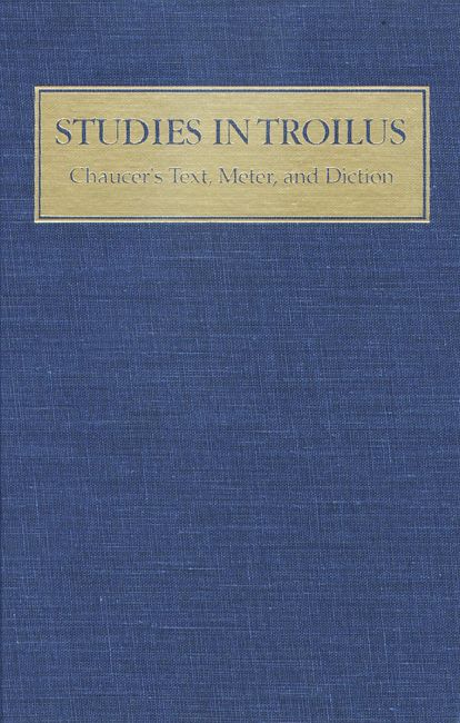 Studies in Troilus: Chaucer's Text, Meter and Diction