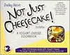 Not Just Cheesecake: A Yogurt Cheese Cookbook