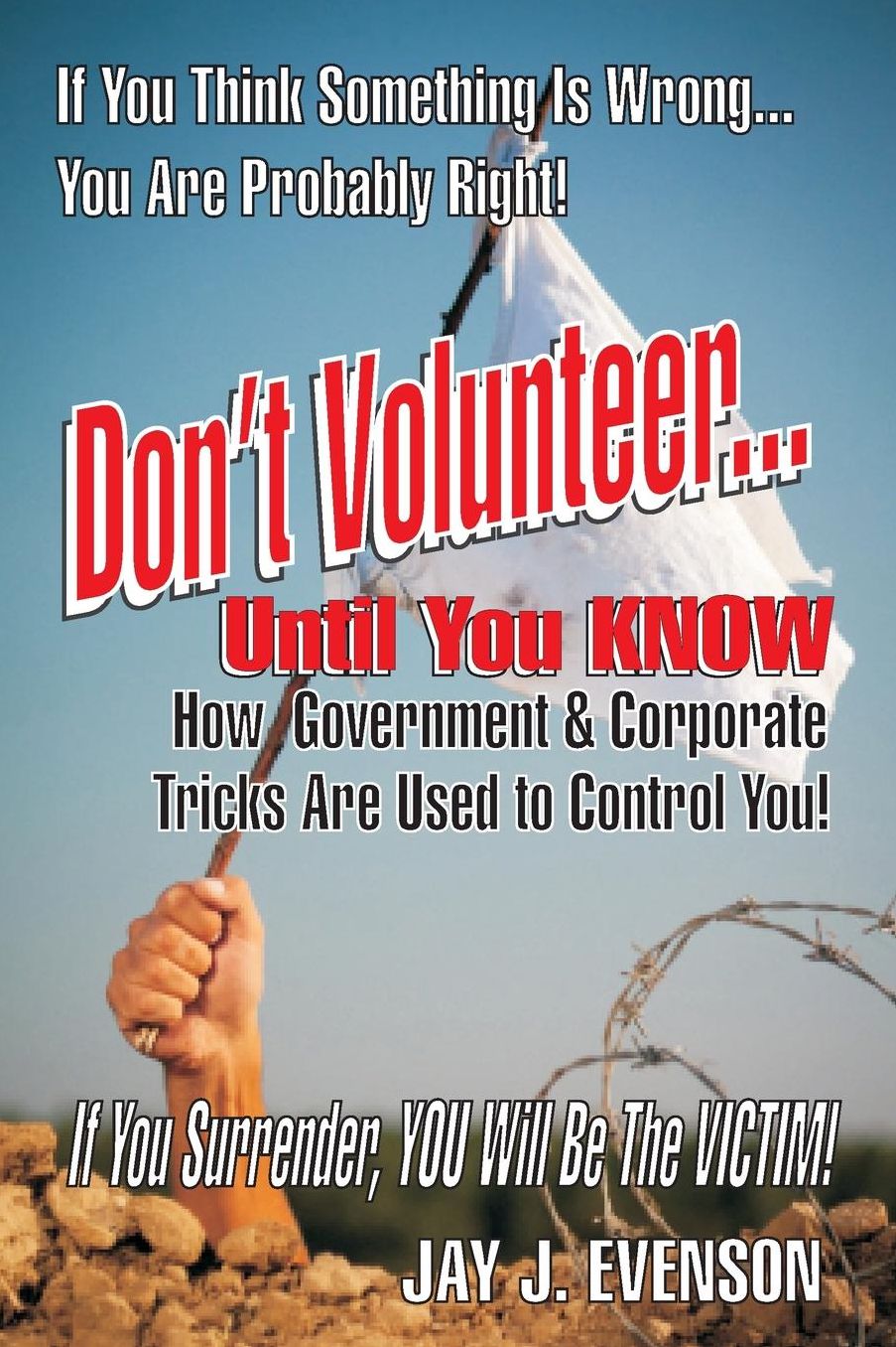 Don't Volunteer...: Until You Know