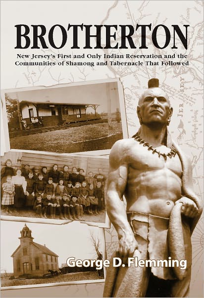 Brotherton: New Jersey's First and Only Indian Reservation and the Communities of Shamong and Tabernacle That Followed