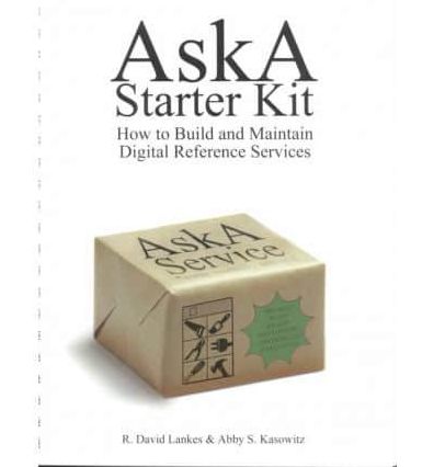 The AskA Starter Kit: How to Build and Maintain Digital Reference Services