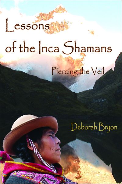 Lessons of the Inca Shaman: Piercing the Veil