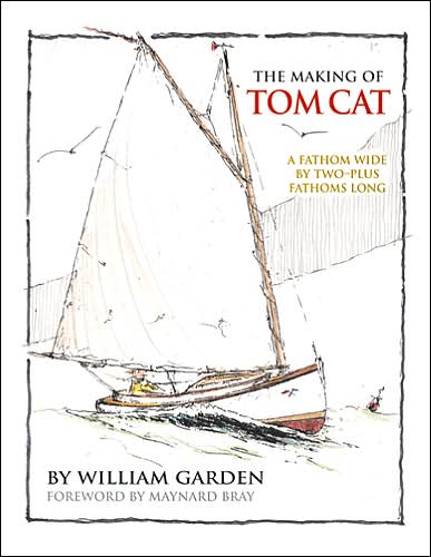 The Making of Tom Cat: A Fathom Wide by Two-Plus Fathoms Long