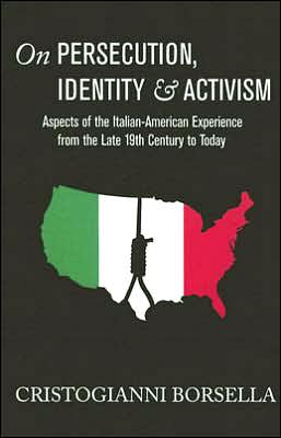 On Persecution, Identity and Activism: Aspects of the Italian-American Experience from the Late 19th Century to Today