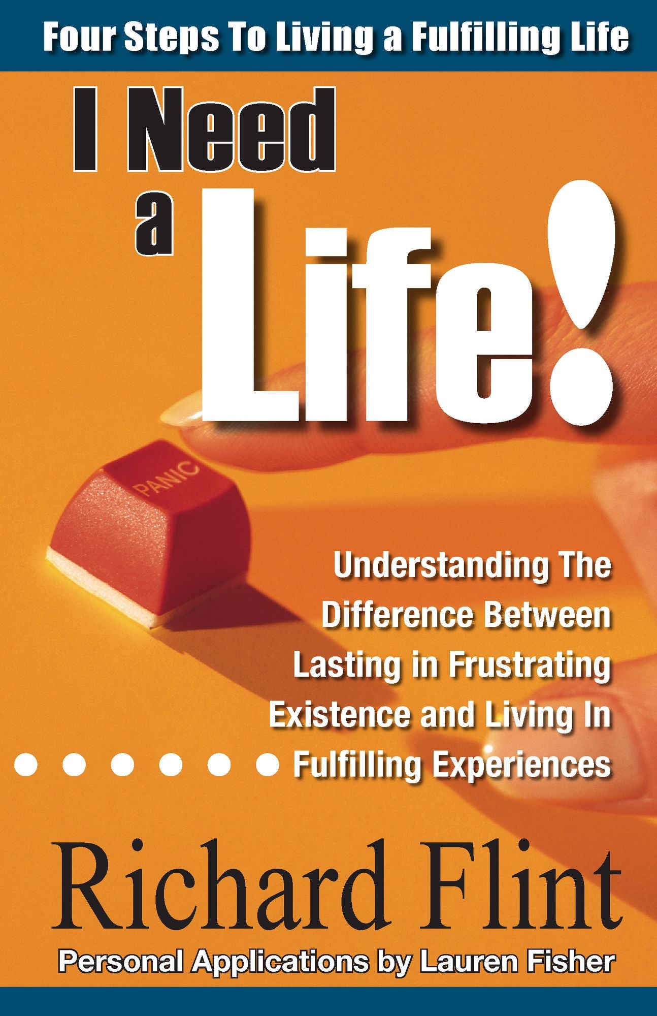 I Need A Life!: Four Steps to Living a Fulfilling Life