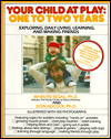 Your Child at Play: One to Two Years: Exploring, Daily Living, Learning, and Making Friends