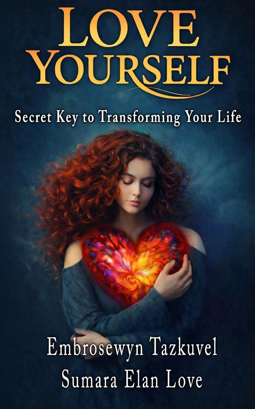 Love Yourself: The Secret Key to Transforming Your Life