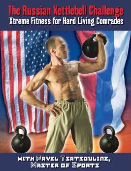 Russian Kettlebell Challenge, The: Xtreme Fitness for Hard Living Comrades