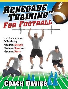Renegade Training for Football: The Ultimate Guide to Developing Maximum Strength,