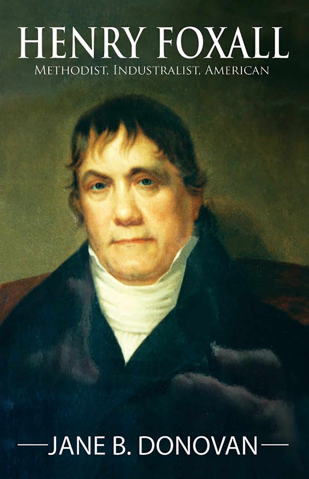 Henry Foxall: Methodist, Industrialist, American
