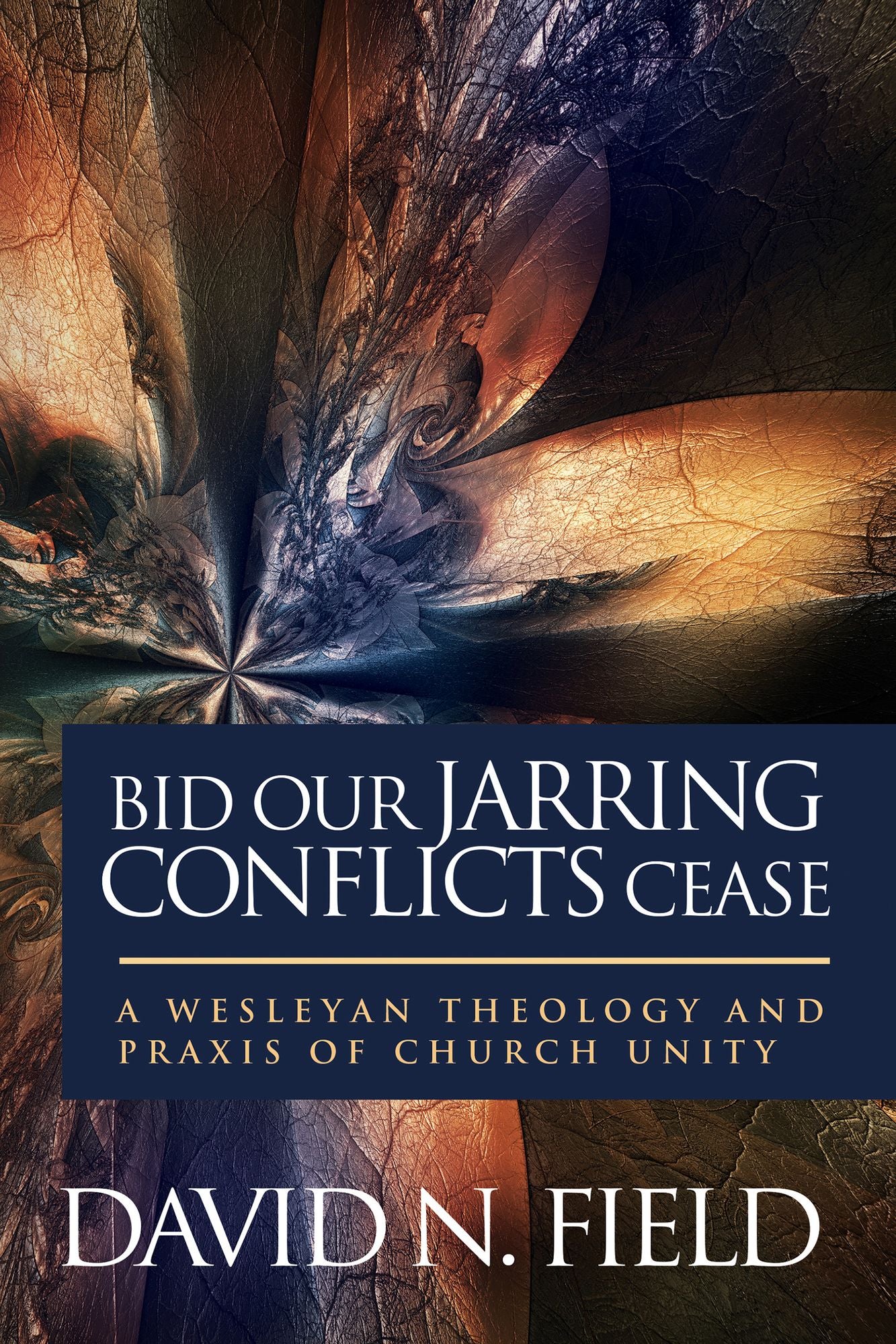 Bid Our Jarring Conflicts Cease: A Wesleyan Theology and Praxis of Church Unity