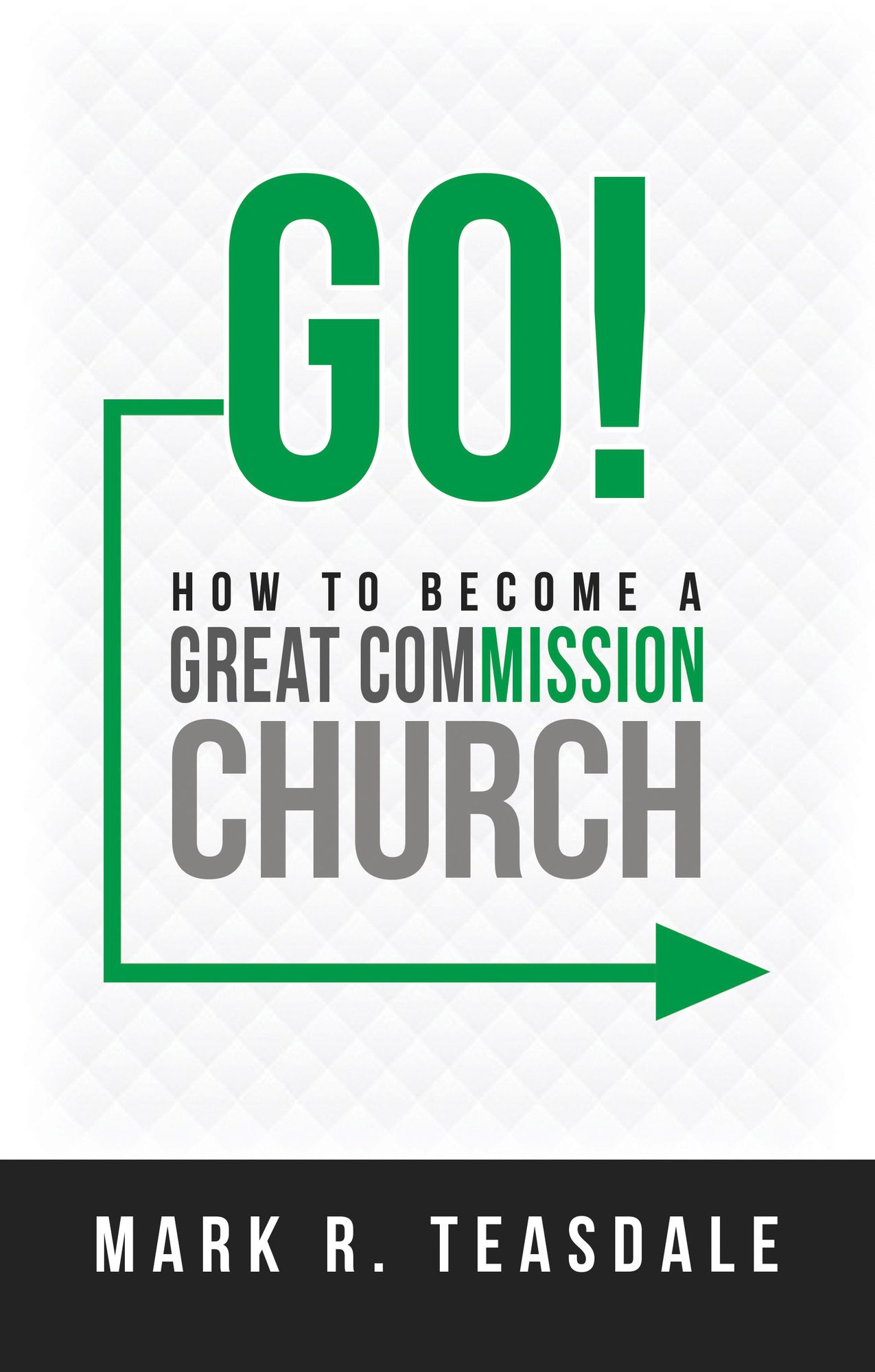 Go!: How to Become a Great Commission Church