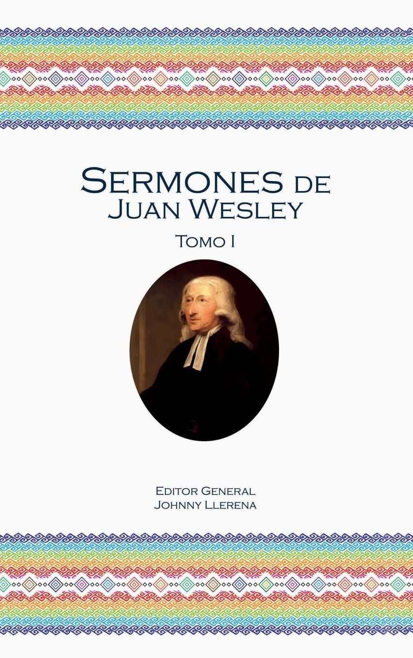 Sermones de Juan Wesley: Tomo I
