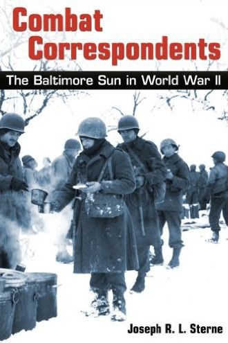 Combat Correspondents: The Baltimore Sun in World War II
