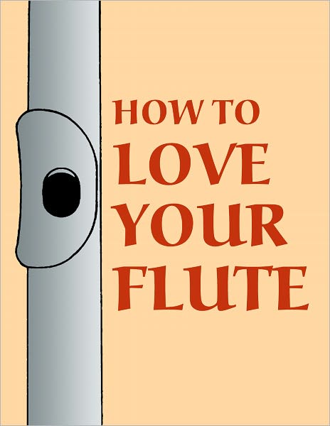 How To Love Your Flute