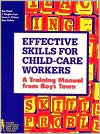 Effective Skills for Child Care Workers: A Training Manual
