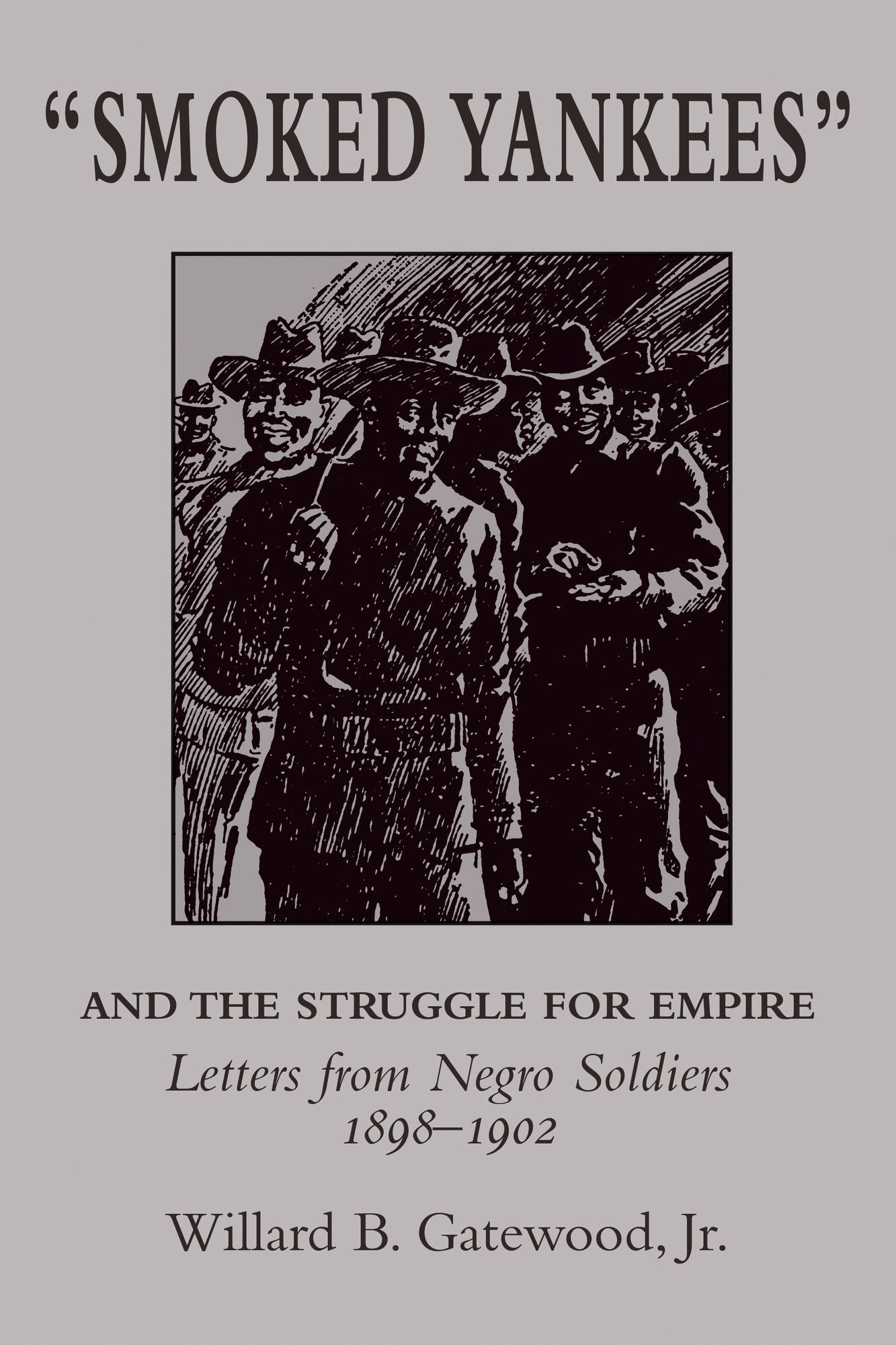 Smoked Yankees : And the Struggle for Empire : Letters from Negro Soldiers, 1898-1902