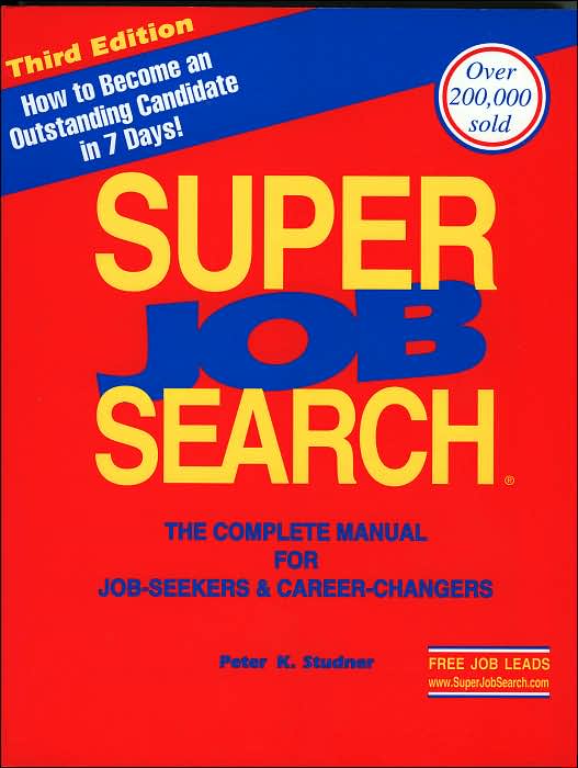 Super Job Search : The Complete Manual for Job-Seekers & Career-Changers