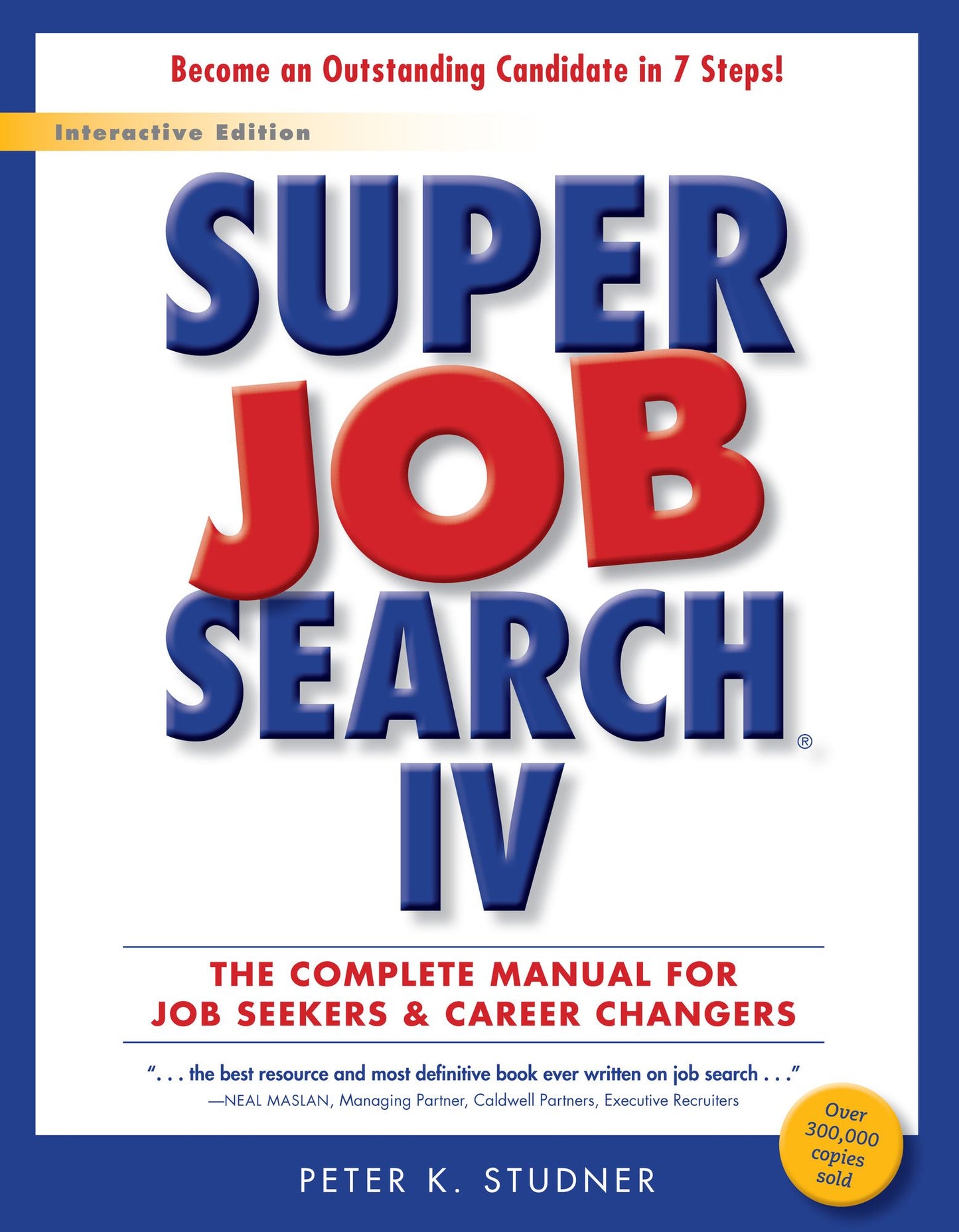Super Job Search IV: The Complete Manual for Job Seekers & Career Changers