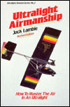 Ultralight Airmanship: How to Master the Air in an Ultralight