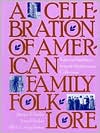 Celebration of American Family Folklore: Tales and Traditions from the Smithsonian Collection