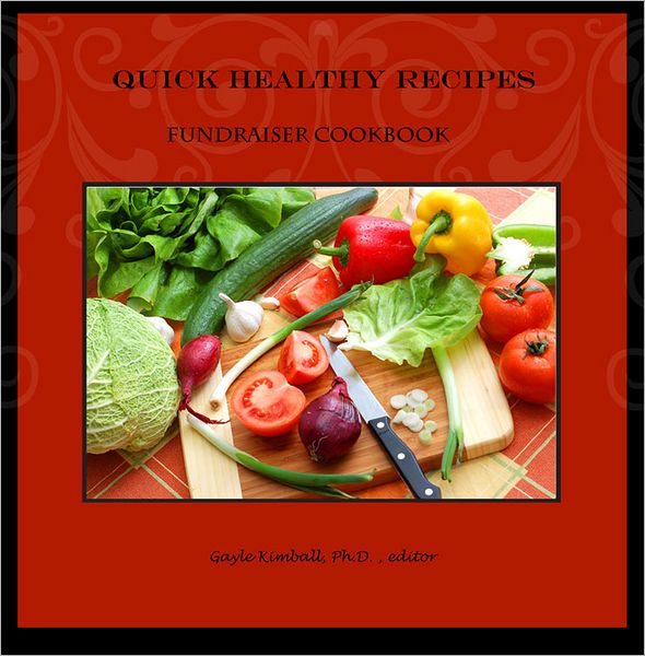 Quick Healthy Recipes: Fundraiser Cookbook