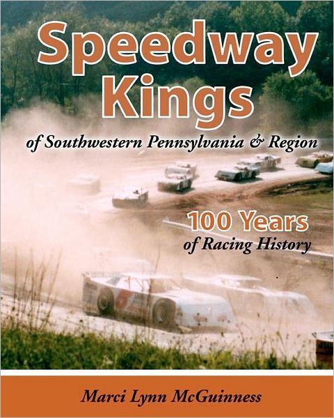 Speedway Kings: Of Southwestern Pennsylvania & Region
