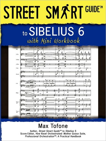 Street Smart Guide To Sibelius 6 - With Mini Workbook