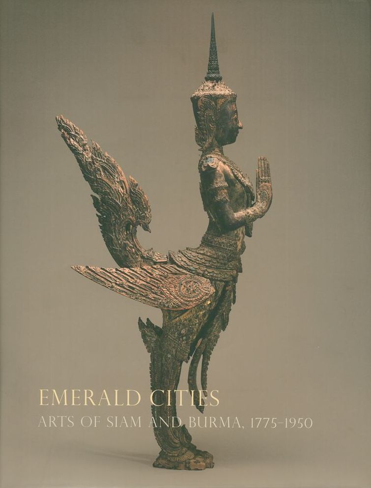 Emerald Cities: Arts of Siam and Burma 1775-1950