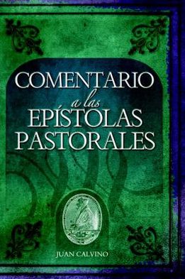 Comentarios a Las Epistolas Pastorales de San Pablo
