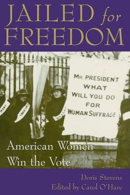 Jailed for Freedom: American Women Win the Vote