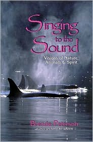 Singing to the Sound: Visions of Nature, Animals and Spirit