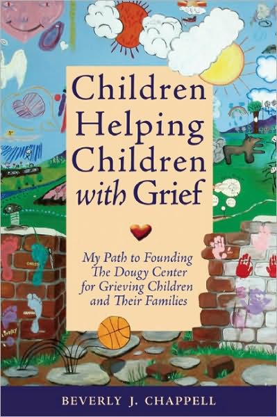 Children Helping Children with Grief: The Story of The Dougy Center for Grieving Children and Their Families