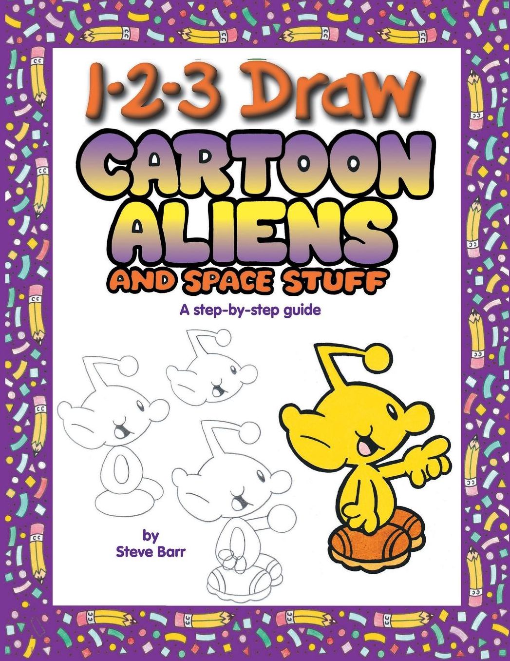 1-2-3 Draw Cartoon Aliens and Space Stuff: A step-by-step guide