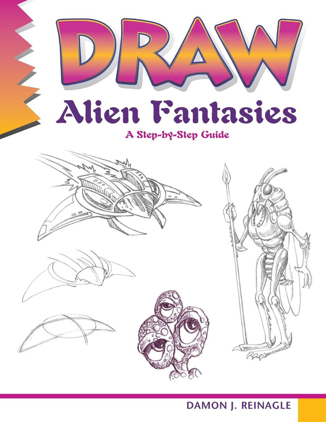 Draw Alien Fantasies: A step-by-step guide