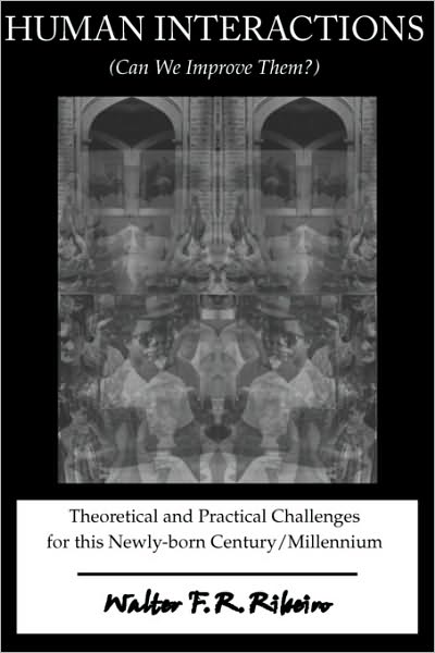 Human Interactions (Can We Improve Them): Theoretical and Practical Challenges for this Newly-born Century/Millennium