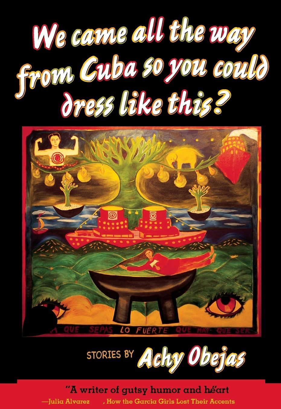 We Came All the Way From Cuba So You Could Dress Like This?: Stories