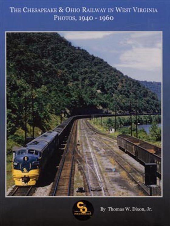 Chesapeake & Ohio Railway in West Virginia: Photos 1940-1960