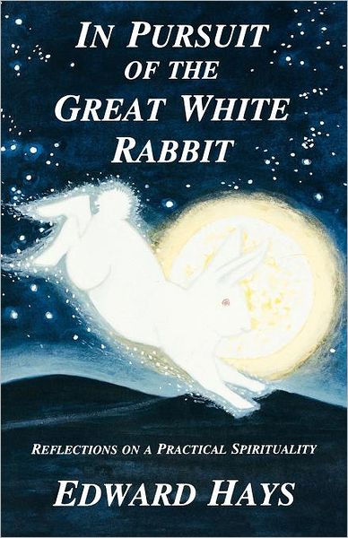 In Pursuit of the Great White Rabbit: Reflections on a Practical Spirituality