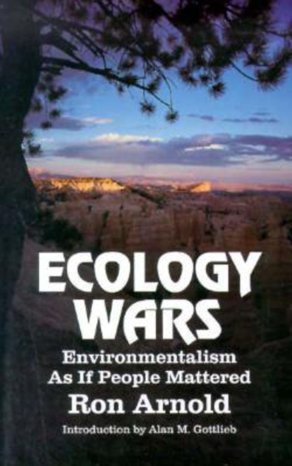 Ecology Wars: Enviromentalism as if People Matter