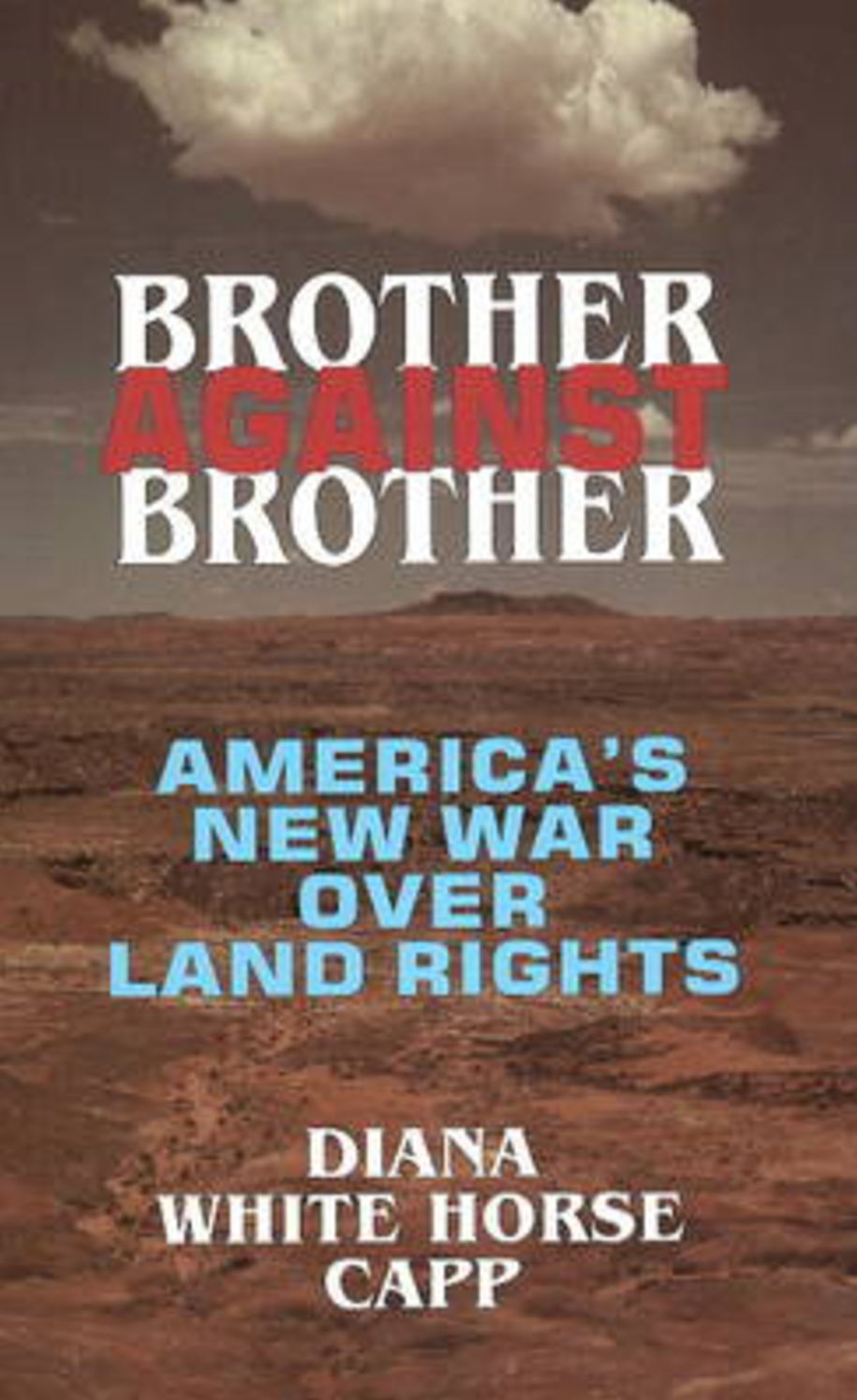 Brother Against Brother: America's New War Over Land Rights