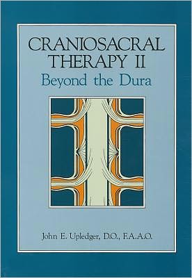 Craniosacral Therapy Ii: Beyond the Dura