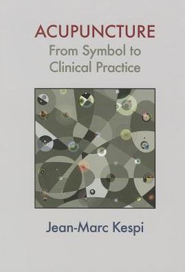 Acupuncture : From Symbol to Clinical Practice