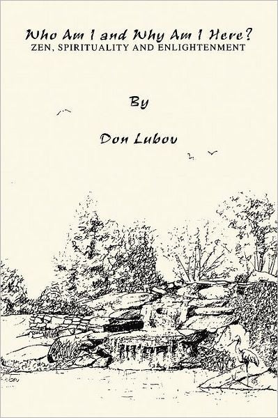 Who Am I and Why Am I Here?: Zen, Spirituality and Enlightenment