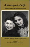 A Transported Life: Memories of Kindertransport: The Oral History of Thea Eden