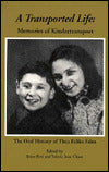 A Transported Life: Memories of Kindertransport: The Oral History of Thea Eden